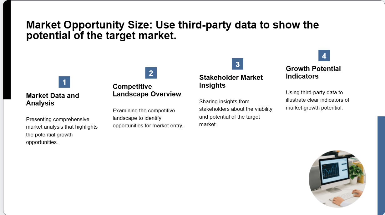 Potentiel du Marché : Soutenez votre proposition avec des données tierces qui montrent la taille du marché et le potentiel de croissance.