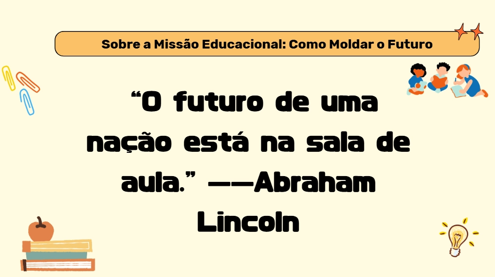 Citação de Abraham Lincoln sobre a missão da educação