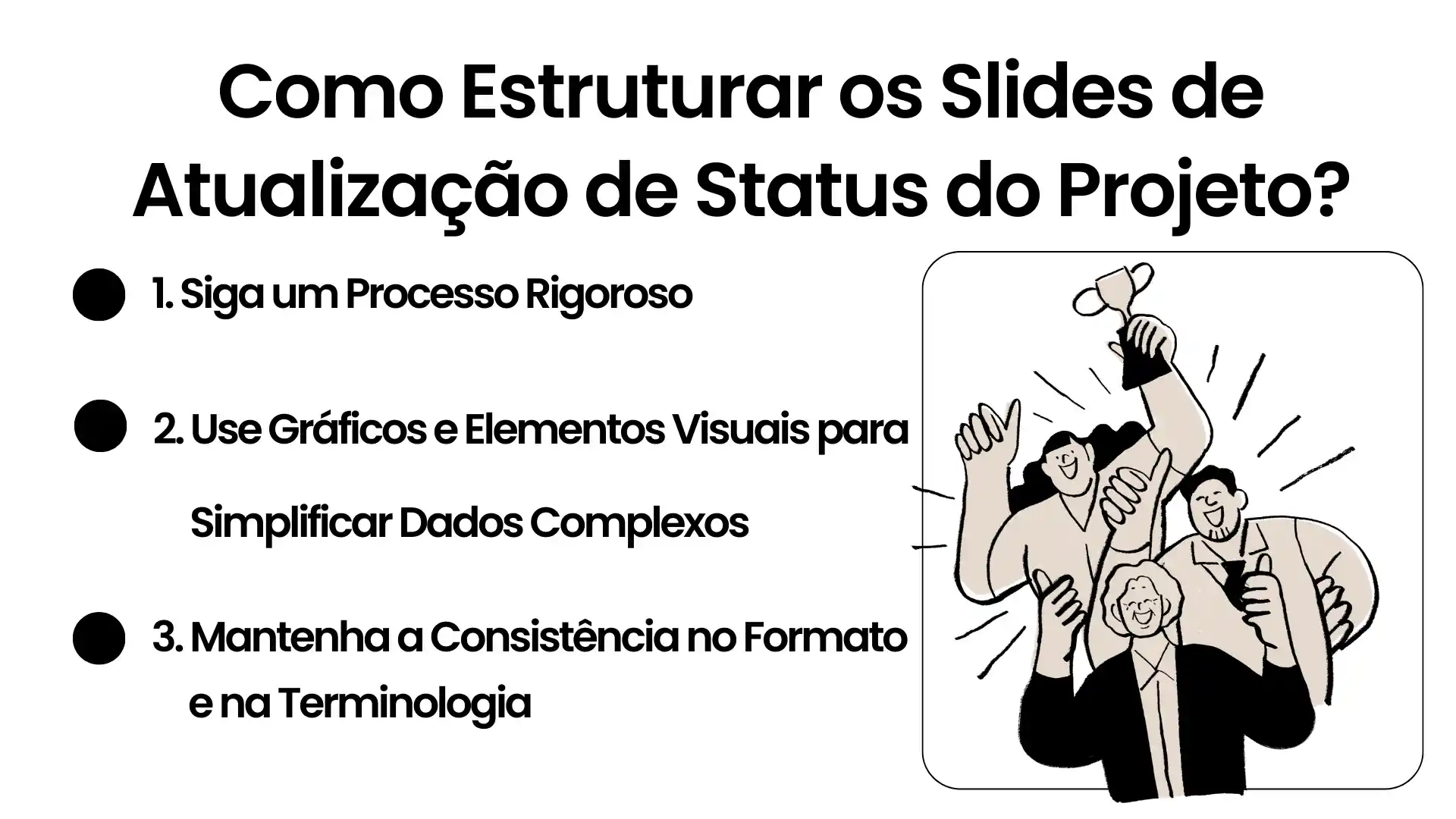Apresentar métodos para estruturar melhor os slides de projeto