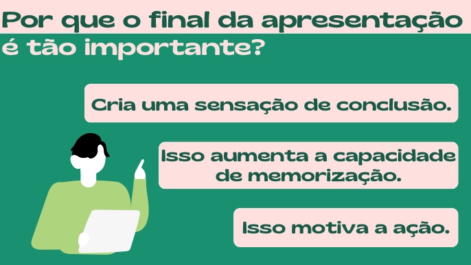 Por que o final da apresentação é tão importante?
