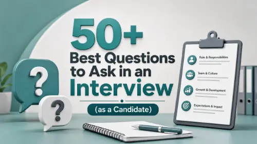 50+ Best Questions to Ask in an Interview (as a Candidate)