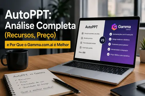 AutoPPT: Análise Completa (Recursos, Preço) e Por Que o Gamma.com.ai é Melhor