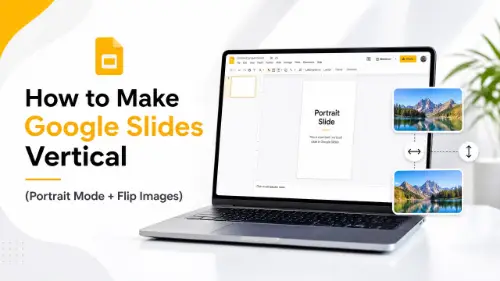 How to Make Google Slides Vertical (Portrait Mode + Flip Images)