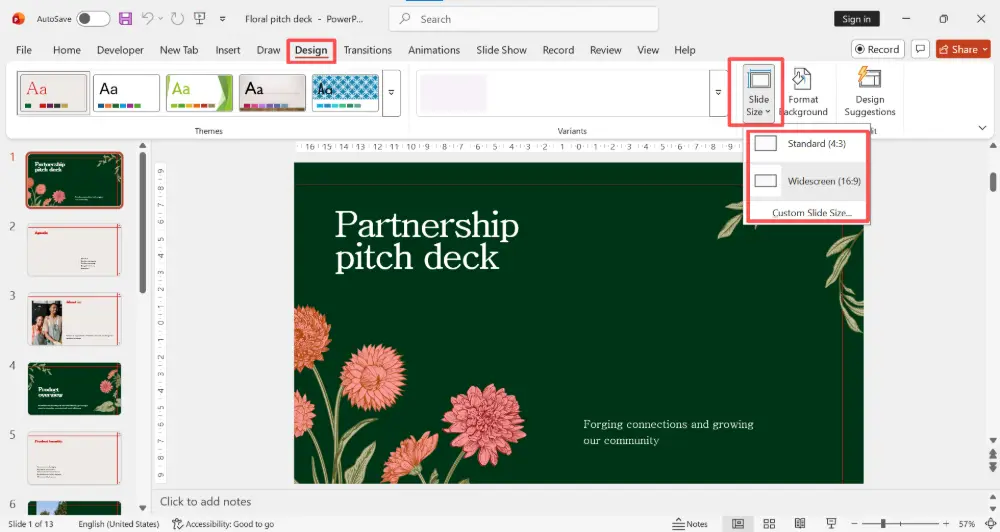 Go to the Design tab. Click Slide Size (on the right side of the ribbon). Choose Standard (4:3), Widescreen (16:9), or Custom Slide Size.