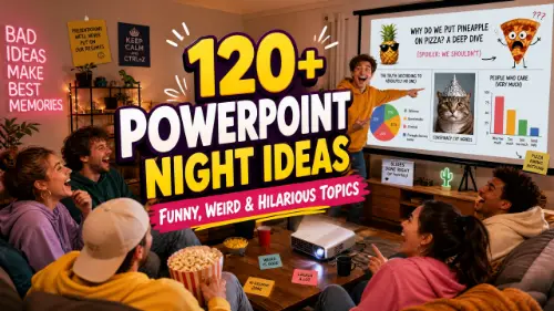 120+ PowerPoint Night Ideas: Funny, Weird & Hilarious Topics
