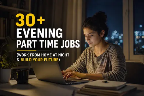 30+ Evening Part Time Jobs (Work From Home at Night & Build Your Future)