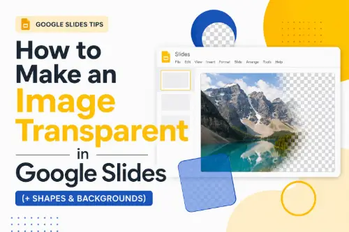 How to Make an Image Transparent in Google Slides (+ Shapes & Backgrounds)