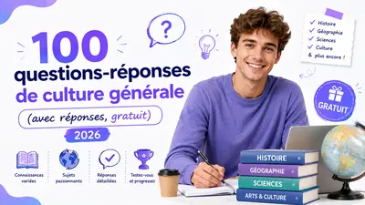 100 questions-réponses de culture générale (avec réponses, gratuit) 2026