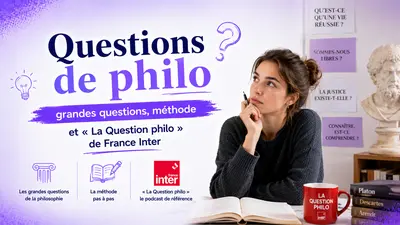 Questions de philo : grandes questions, méthode et « La Question philo » de France Inter