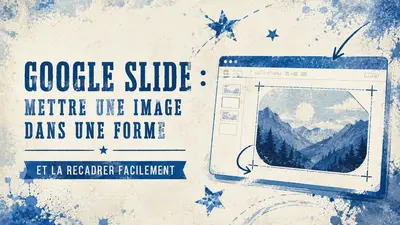 Google Slide : mettre une image dans une forme et la recadrer facilement